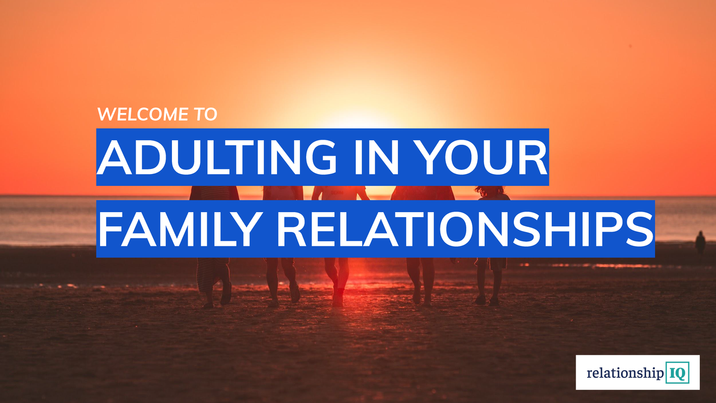 SLIDE DECK - Adulting in Your Family Relationships