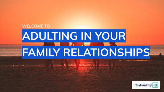 SLIDE DECK - Adulting in Your Family Relationships