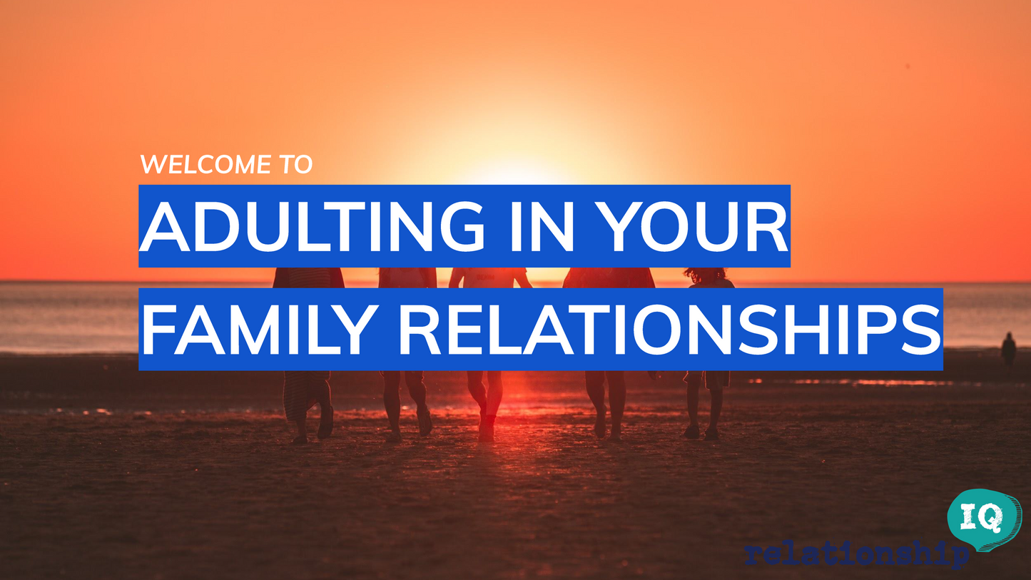 SLIDE DECK - Adulting in Your Family Relationships